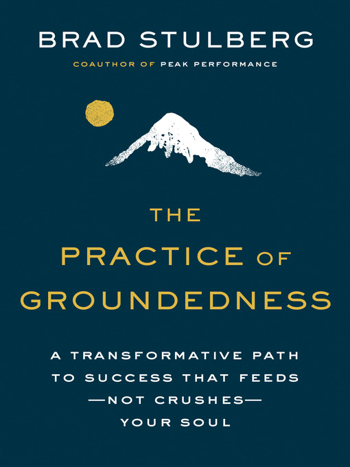 Title details for The Practice of Groundedness by Brad Stulberg - Available
